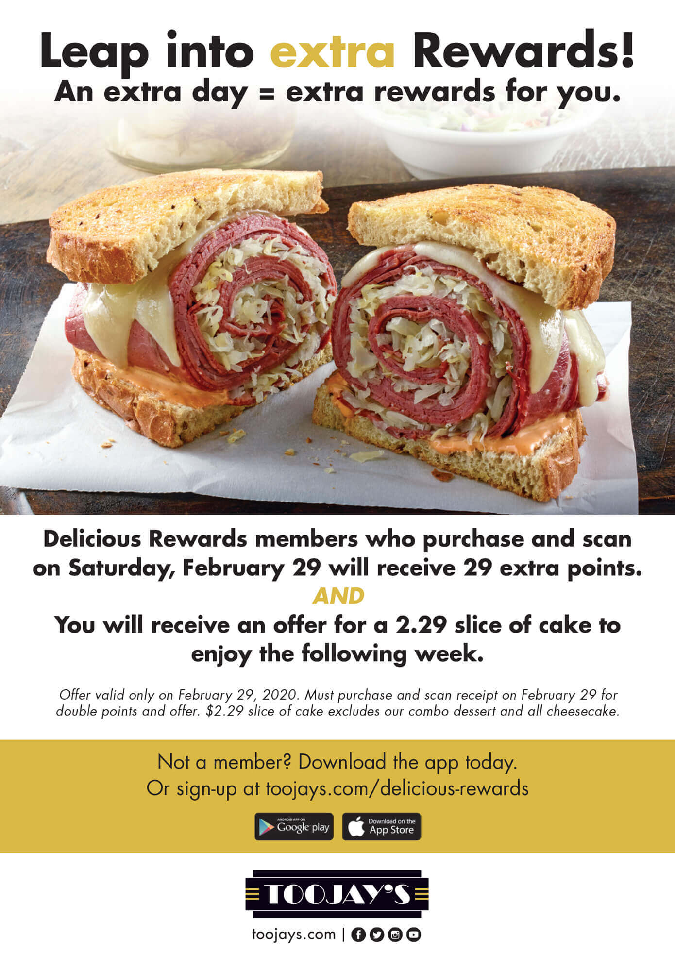 Leap into Extra Rewards! An extra day = extra rewards for you. Delicious Rewards members who purchase an scan on Saturday, February 20 will receive 29 extra points AND You will receive an offer for a 2.29 slice of cake to enjoy the following week.
