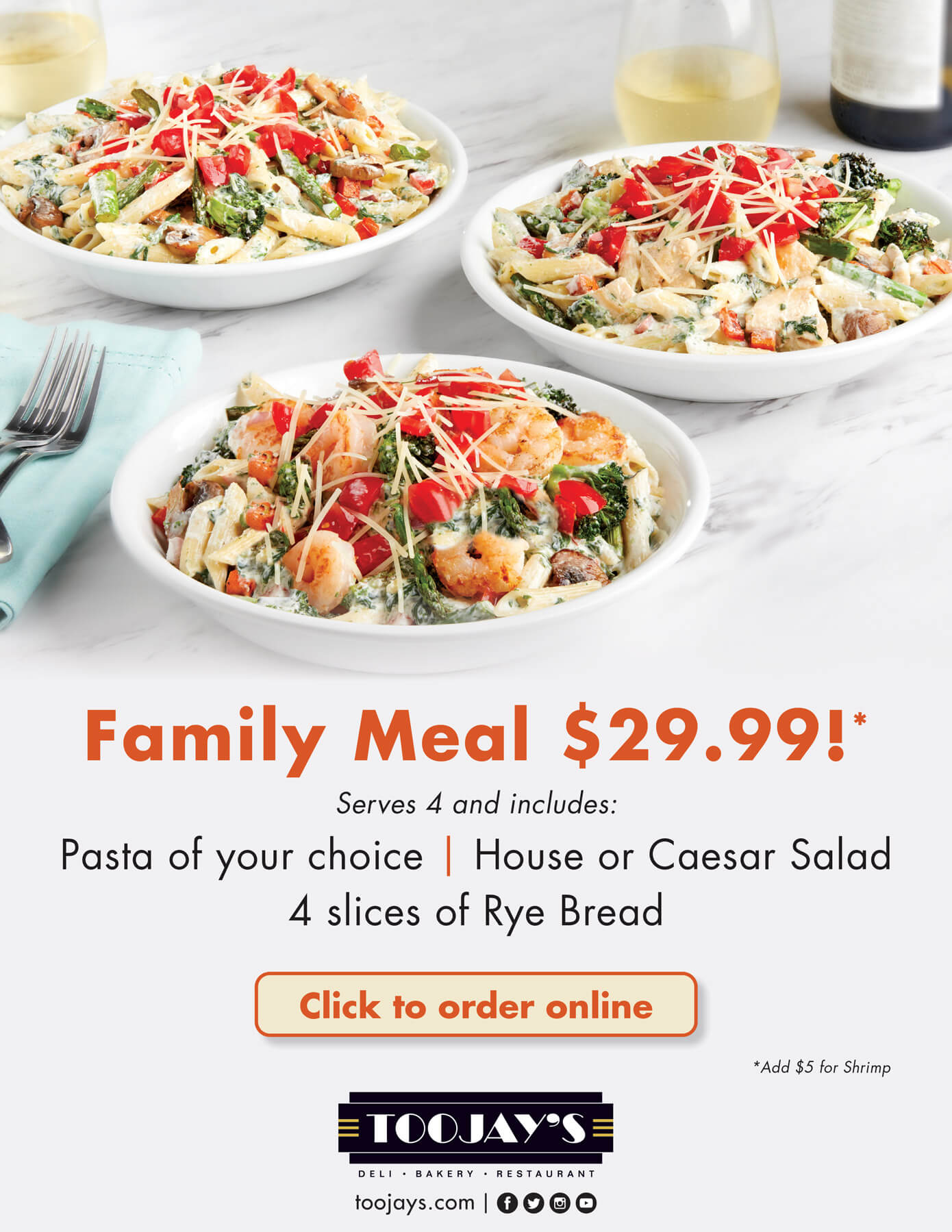 Family Meal $29.99! Serves 4 and includes: Pasta of your choice, house or caesar salad, or 4 slices rye bread.