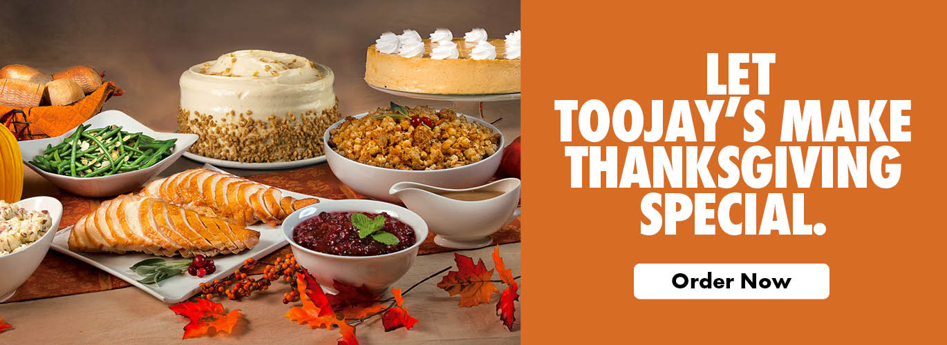 Let TooJay's make Thanksgiving Special. Click to Order Now